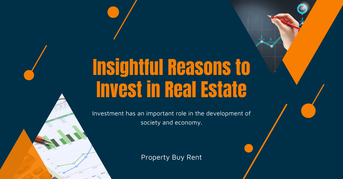 Insightful Reasons Why Should You Invest in Real Estate