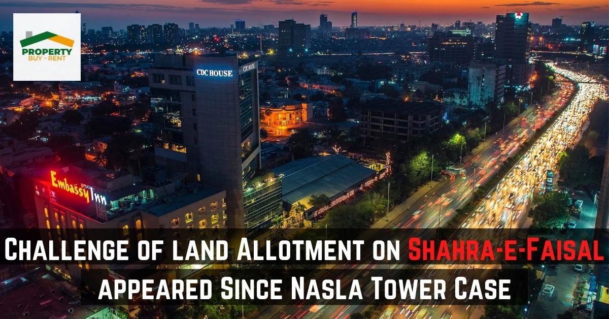 Challenge of land Allotment on Shahra-e-Faisal appeared Since Nasla Tower Case
