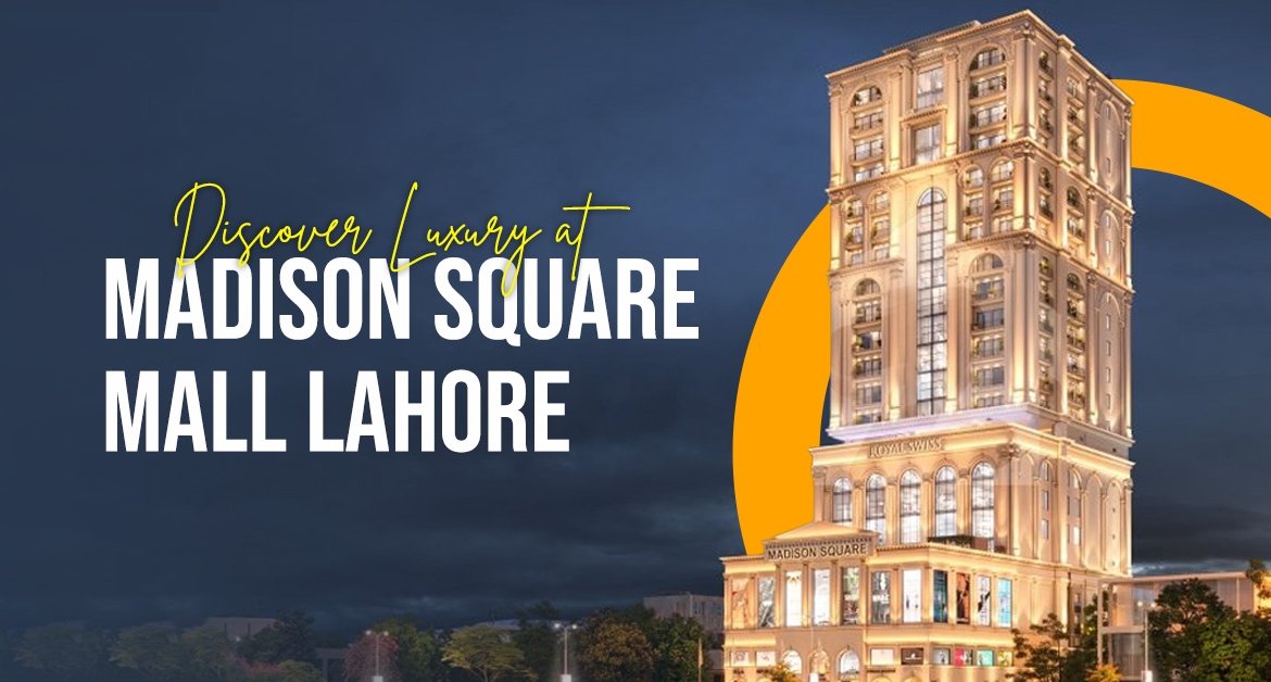 Discover Luxury at Madison Square Mall Lahore