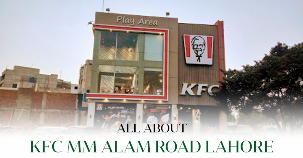 All About KFC MM Alam Road Lahore
