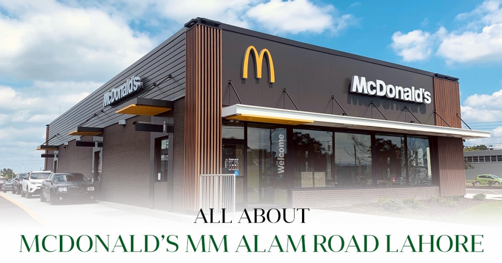 All About McDonald’s MM Alam Road Lahore