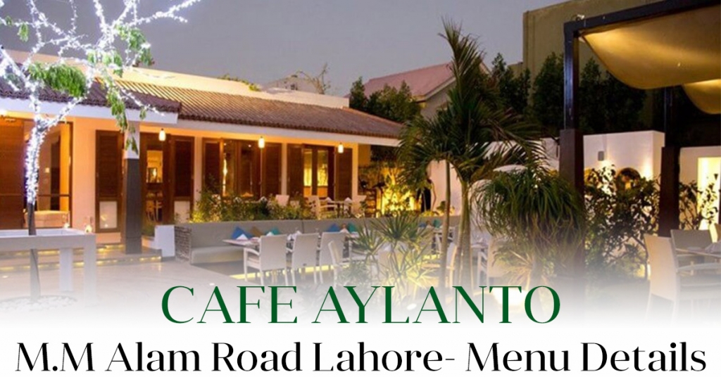 Cafe Aylanto - MM Alam Road Lahore - Menu Details