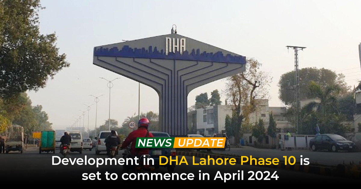 Development in DHA Lahore Phase 10 is Commence in April 2024