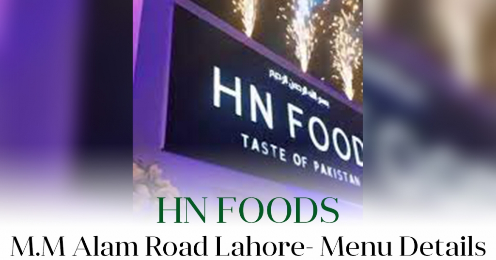 HN Foods - MM Alam Road Lahore - Menu Details