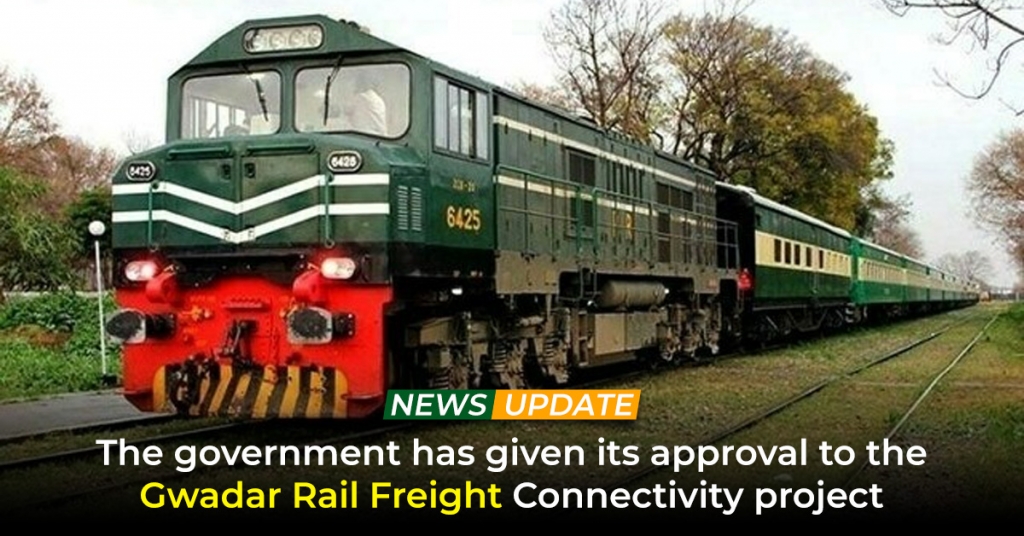 The Government has given Approval to Gwadar Rail Freight Connectivity
