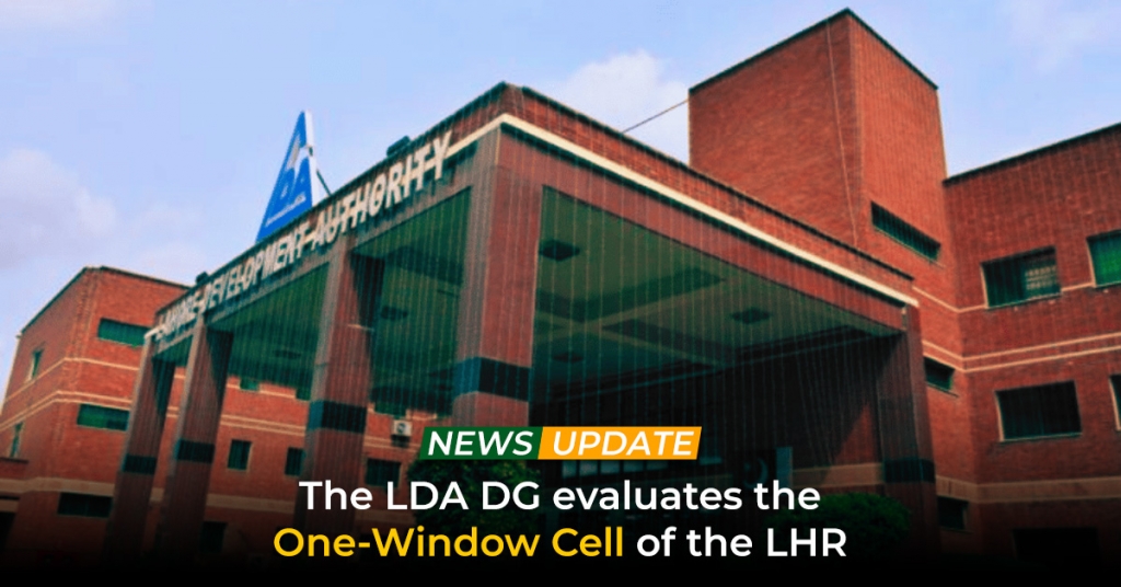 The LDA DG Evaluates the One-Window Cell of the Lahore