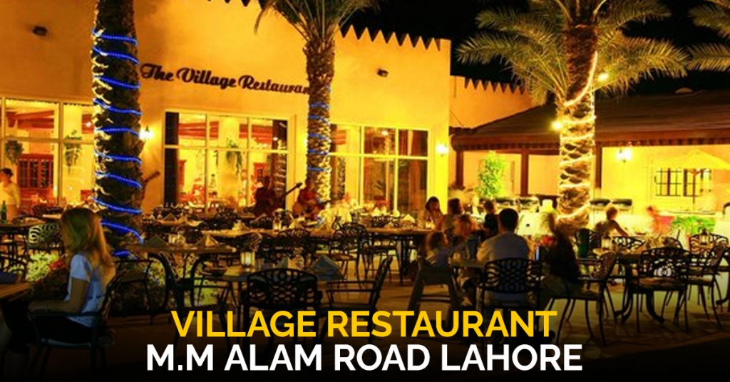 Village Restaurant – Lahore M.M Alam Road