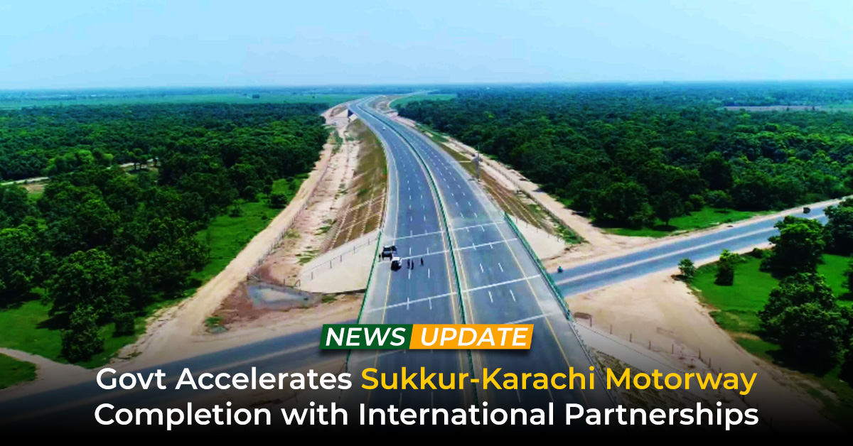 Govt Accelerates Sukkur-Karachi Motorway Completion