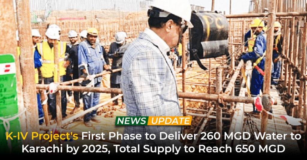 K-IV Project's First Phase to Deliver 260 MGD Water to Karachi by 2025