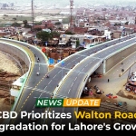 CBD Prioritizes Walton Road Upgradation for Lahore's Growth