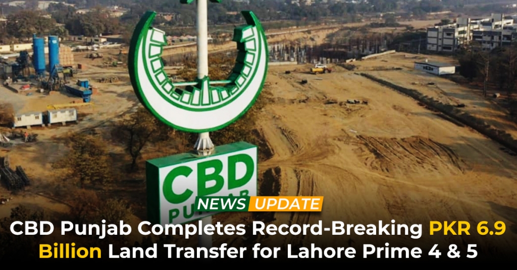 CBD Punjab Completes Record PKR 6.9 Billion Land Transfer