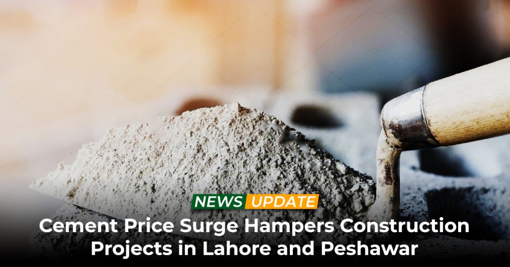 Cement Price Surge Hampers Construction Projects in Lahore and Peshawar