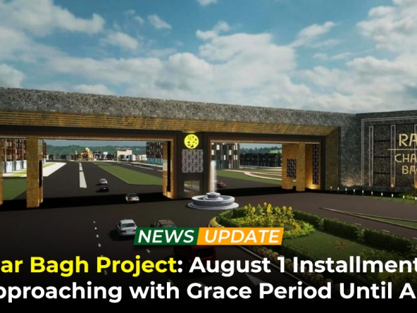 Chahar Bagh Project August 1 Installment Due Date Approaching