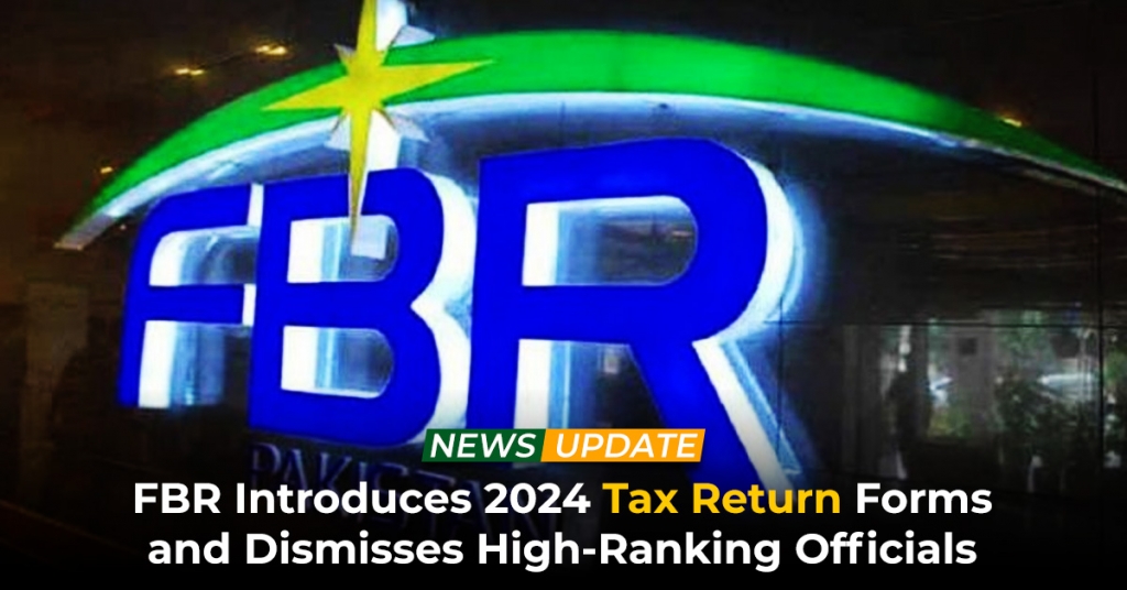 FBR Introduces 2024 Tax Return Forms and Dismisses High-Ranking Officials