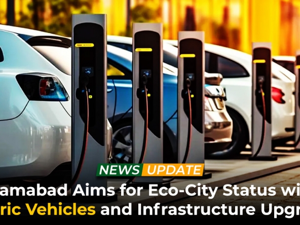 Islamabad Aims for Eco-City Status with Electric Vehicles