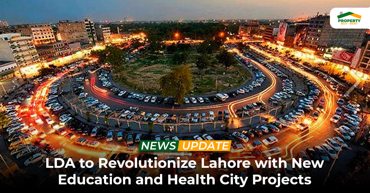 LDA to Revolutionize Lahore with New Education and Health City Projects