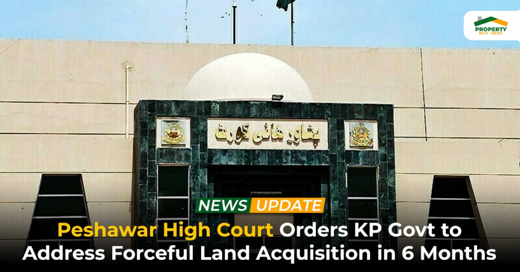 PHC Orders KP Govt to Address Forceful Land Acquisition in 6 Months