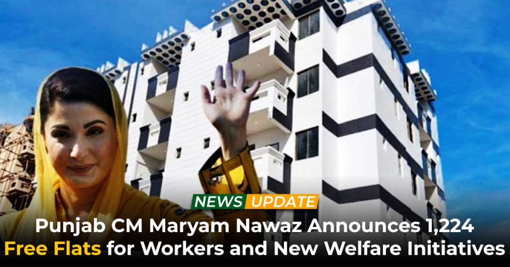 Punjab CM Maryam Nawaz Announces 1,224 Free Flats for Workers