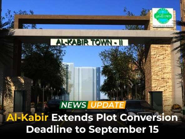 Al-Kabir Extends Plot Conversion Deadline to September 15