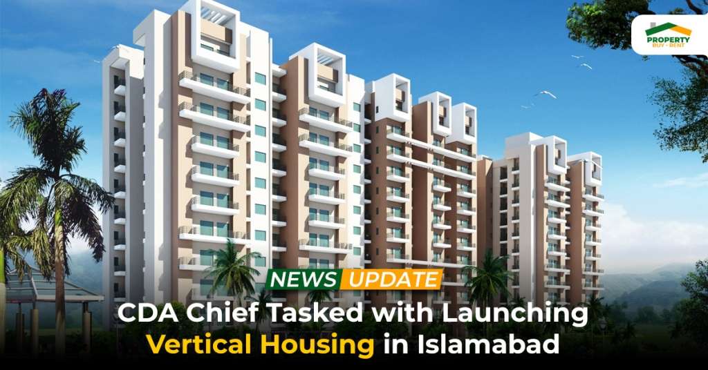 CDA Chief Tasked with Launching Vertical Housing in Islamabad