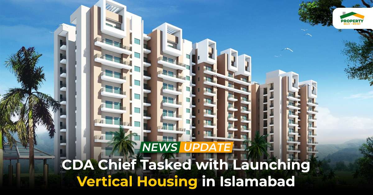 CDA Chief Tasked with Launching Vertical Housing in Islamabad