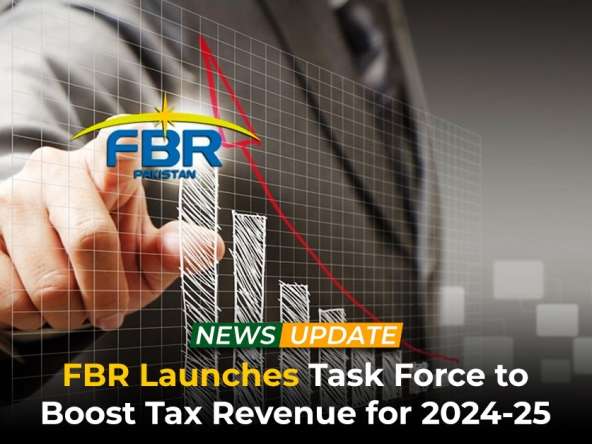 FBR Launches Task Force to Boost Tax Revenue for 2024-25