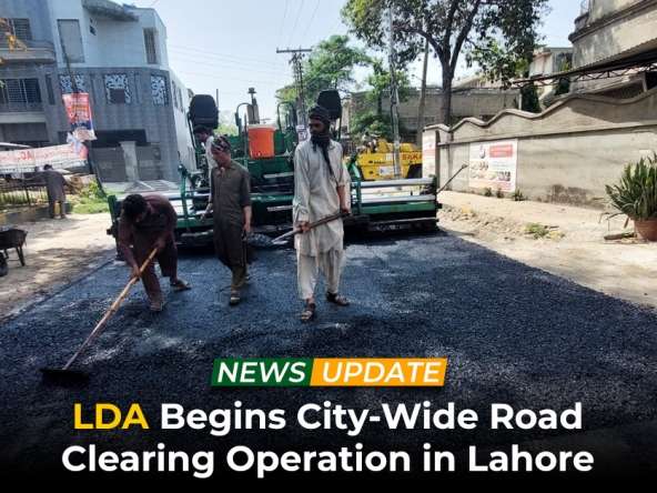 LDA Begins City-Wide Road Clearing Operation in Lahore