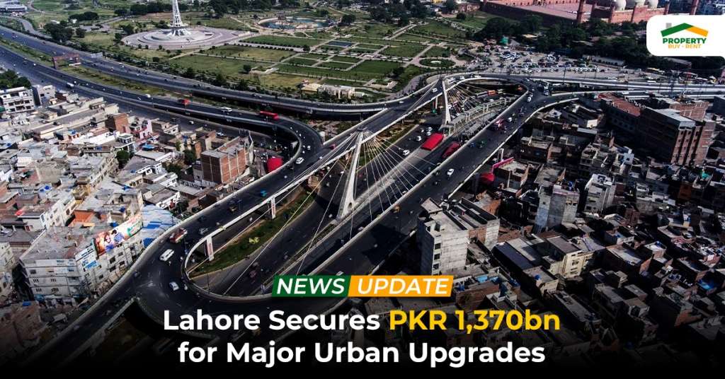 Lahore Secures PKR 1,370bn for Major Urban Upgrades