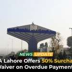 DHA Lahore Offers 50% Surcharge Waiver on Overdue Payments