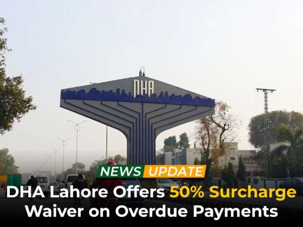 DHA Lahore Offers 50% Surcharge Waiver on Overdue Payments