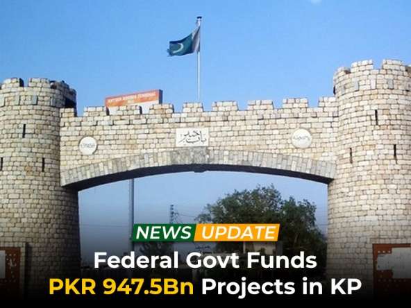 Federal Govt Funds PKR 947.5Bn Projects in KP